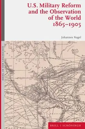 U.S. Military Reform and the Observation of the World, 1865–1905