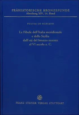 Le Fibule dell'Italia meridionale e della Sicilia dall'età del bronzo recente al VI secolo a.C.