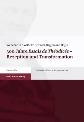 300 Jahre "Essais de Théodicée" – Rezeption und Transformation