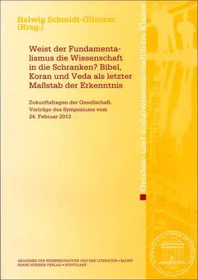 Weist der Fundamentalismus die Wissenschaft in die Schranken? Bibel, Koran und Veda als letzter Maßstab der Erkenntnis