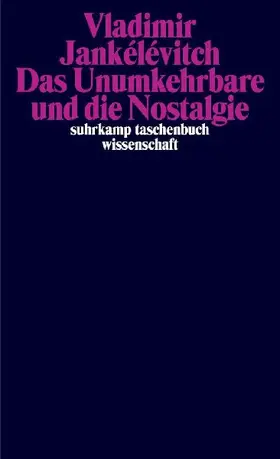 Das Unumkehrbare und die Nostalgie