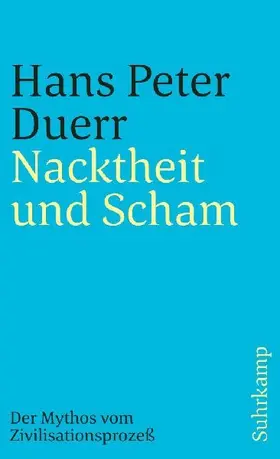 Nacktheit und Scham (Der Mythos vom Zivilisationsprozess 1)