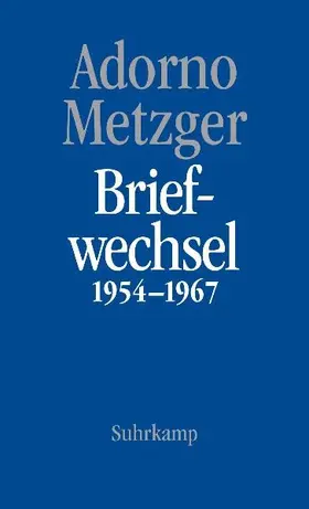 Theodor W. Adorno, Heinz-Klaus Metzger, Briefwechsel 1954-1967