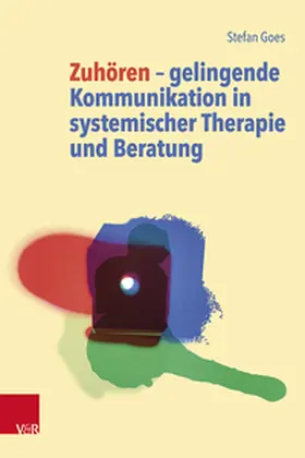Zuhören ¿ gelingende Kommunikation in systemischer Therapie und Beratung