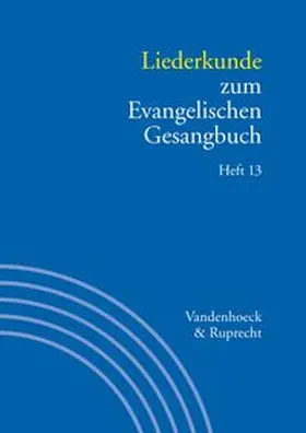 Liederkunde zum Evangelischen Gesangbuch. Heft 13