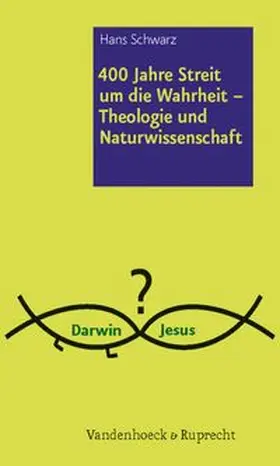 400 Jahre Streit um die Wahrheit - Theologie und Naturwissenschaft