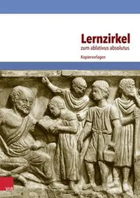Lernzirkel. Zum ablativus absolutus