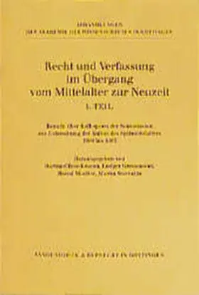 Recht und Verfassung im Übergang vom Mittelalter zur Neuzeit. Teil I