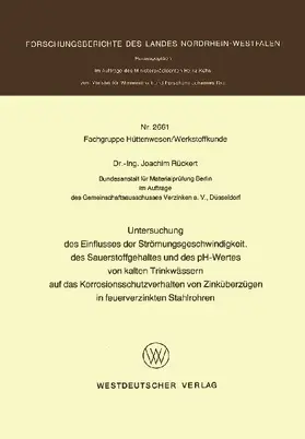 Untersuchung des Einflusses der Strömungsgeschwindigkeit, des Sauerstoffgehaltes und des pH-Wertes von kalten Trinkwässern auf das Korrosionsschutzverhalten von Zinküberzügen in feuerverzinkten Stahlrohren