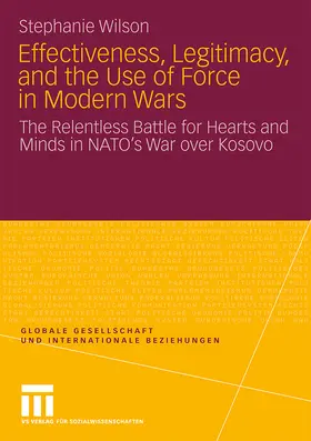 Effectiveness, Legitimacy, and the Use of Force in Modern Wars