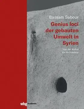 Genius loci der gebauten Umwelt in Syrien