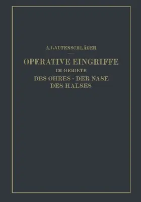 Operative Eingriffe im Gebiete des Ohres · der Nase des Halses