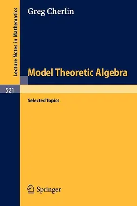 Model Theoretic Algebra