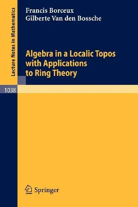Algebra in a Localic Topos with Applications to Ring Theory