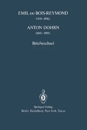 Emil du Bois-Reymond (1818-1896) Anton Dohrn (1840-1909)