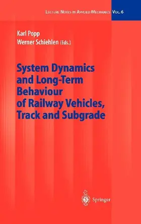 System Dynamics and Long-Term Behaviour of Railway Vehicles, Track and Subgrade
