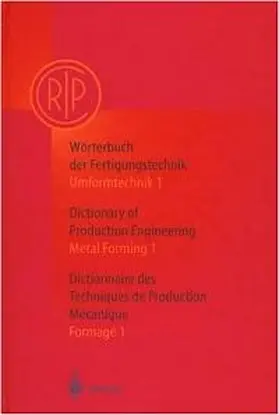 Wörterbuch der Fertigungstechnik. Dictionary of Production Engineering. Dictionnaire des Techniques de Production Mechanique Vol.I/1