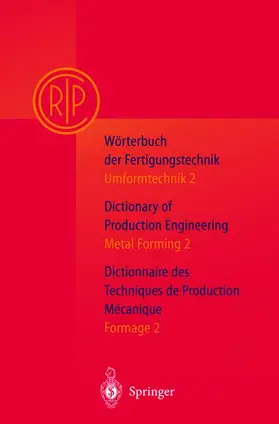 Wörterbuch der Fertigungstechnik. Dictionary of Production Engineering. Dictionnaire des Techniques de Production Mechanique Vol.I/2