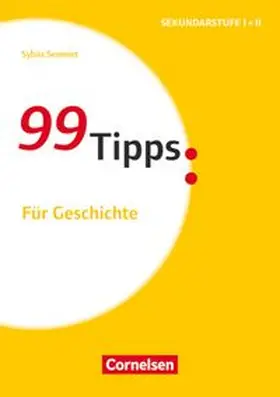 99 Tipps - Praxis-Ratgeber Schule für die Sekundarstufe I und II