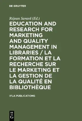Education and Research for Marketing and Quality Management in Libraries / La formation et la recherche sur le marketing et la gestion de la qualité en bibliothèque
