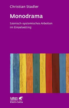 Monodrama - Szenisch-systemisches Arbeiten im Einzelsetting (Leben Lernen, Bd. 319)