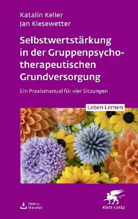 Selbstwertstärkung in der Gruppenpsychotherapeutischen Grundversorgung (Leben Lernen, Bd. 361)