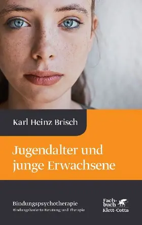 Jugendalter und junge Erwachsene (Bindungspsychotherapie, Bd. 6)