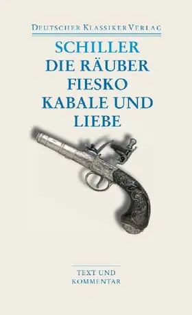 Die Räuber / Fiesko / Kabale und Liebe