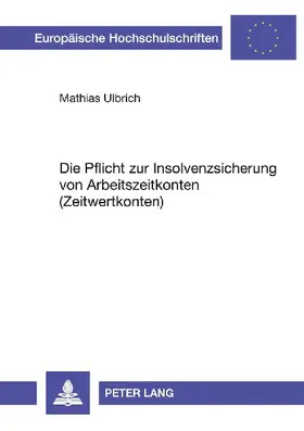 Die Pflicht zur Insolvenzsicherung von Arbeitszeitkonten (Zeitwertkonten)