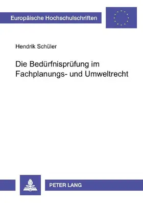 Die Bedürfnisprüfung im Fachplanungs- und Umweltrecht