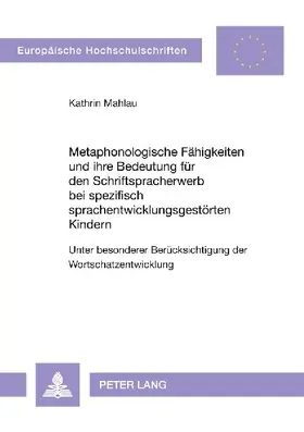Metaphonologische Fähigkeiten und ihre Bedeutung für den Schriftspracherwerb bei spezifisch sprachentwicklungsgestörten Kindern