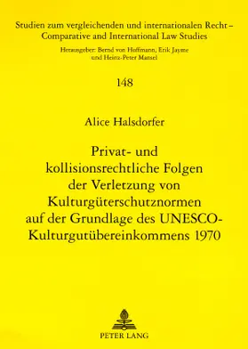 Privat- und kollisionsrechtliche Folgen der Verletzung von Kulturgüterschutznormen auf der Grundlage des UNESCO-Kulturgutübereinkommens 1970
