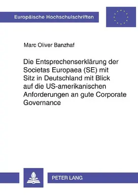 Die Entsprechenserklärung der Societas Europaea (SE) mit Sitz in Deutschland mit Blick auf die US-amerikanischen Anforderungen an gute Corporate Governance