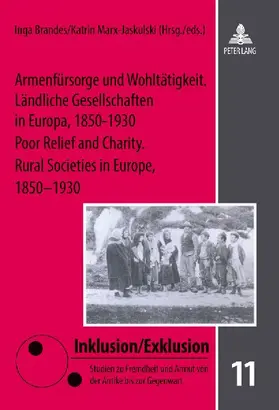 Armenfürsorge und Wohltätigkeit. Ländliche Gesellschaften in Europa, 1850-1930- Poor Relief and Charity. Rural Societies in Europe, 1850-1930