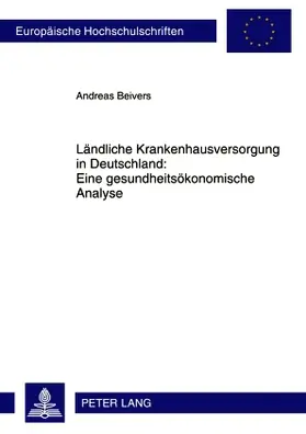 Ländliche Krankenhausversorgung in Deutschland: Eine gesundheitsökonomische Analyse