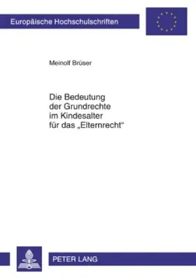 Die Bedeutung der Grundrechte im Kindesalter für das 'Elternrecht'