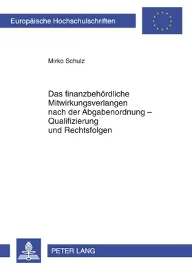 Das finanzbehördliche Mitwirkungsverlangen nach der Abgabenordnung - Qualifizierung und Rechtsfolgen