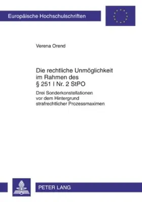 Die rechtliche Unmöglichkeit im Rahmen des § 251 I Nr. 2 StPO