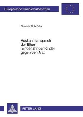 Auskunftsanspruch der Eltern minderjähriger Kinder gegen den Arzt