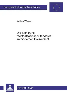 Die Sicherung rechtsstaatlicher Standards im modernen Polizeirecht