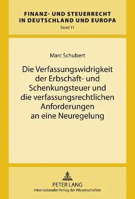 Die Verfassungswidrigkeit der Erbschaft- und Schenkungsteuer und die verfassungsrechtlichen Anforderungen an eine Neuregelung