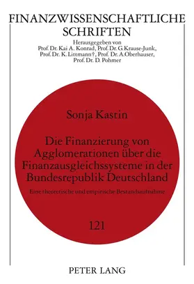 Die Finanzierung von Agglomerationen ueber die Finanzausgleichssysteme in der Bundesrepublik Deutschland