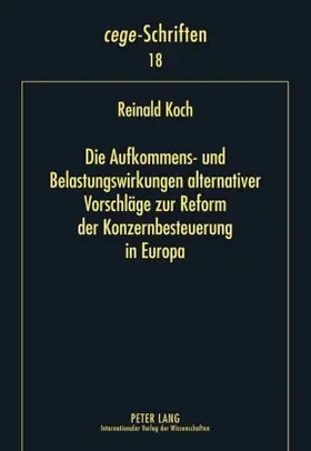 Die Aufkommens- und Belastungswirkungen alternativer Vorschläge zur Reform der Konzernbesteuerung in Europa