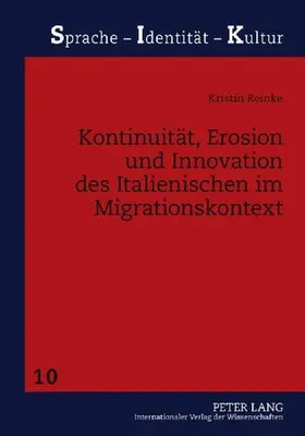 Kontinuität, Erosion und Innovation des Italienischen im Migrationskontext