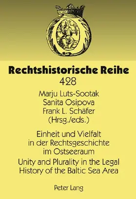 Einheit und Vielfalt in der Rechtsgeschichte im Ostseeraum- Unity and Plurality in the Legal History of the Baltic Sea Area