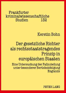 Der gesetzliche Richter als rechtsstaatstragendes Prinzip in europäischen Staaten