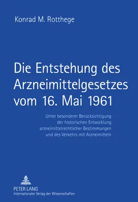 Die Entstehung des Arzneimittelgesetzes vom 16. Mai 1961