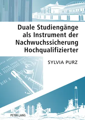 Duale Studiengänge als Instrument der Nachwuchssicherung Hochqualifizierter