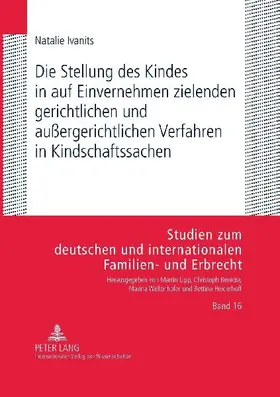 Die Stellung des Kindes in auf Einvernehmen zielenden gerichtlichen und außergerichtlichen Verfahren in Kindschaftssachen
