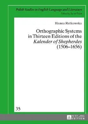 Orthographic Systems in Thirteen Editions of the 'Kalender of Shepherdes' (1506-1656)